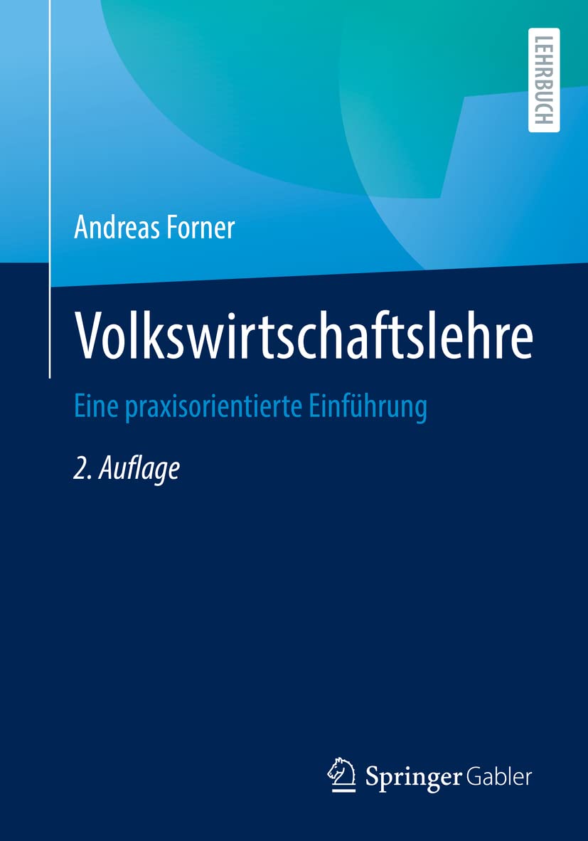 Volkswirtschaftslehre: Eine praxisorientierte Einführung (German Edition)
