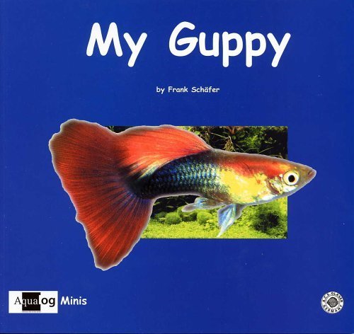 AQUALOG Mini - My Guppy by Frank Schaefer (2003) Paperback