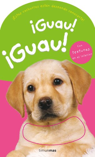 ¡Guau! ¡Guau!: Con texturas en el interior