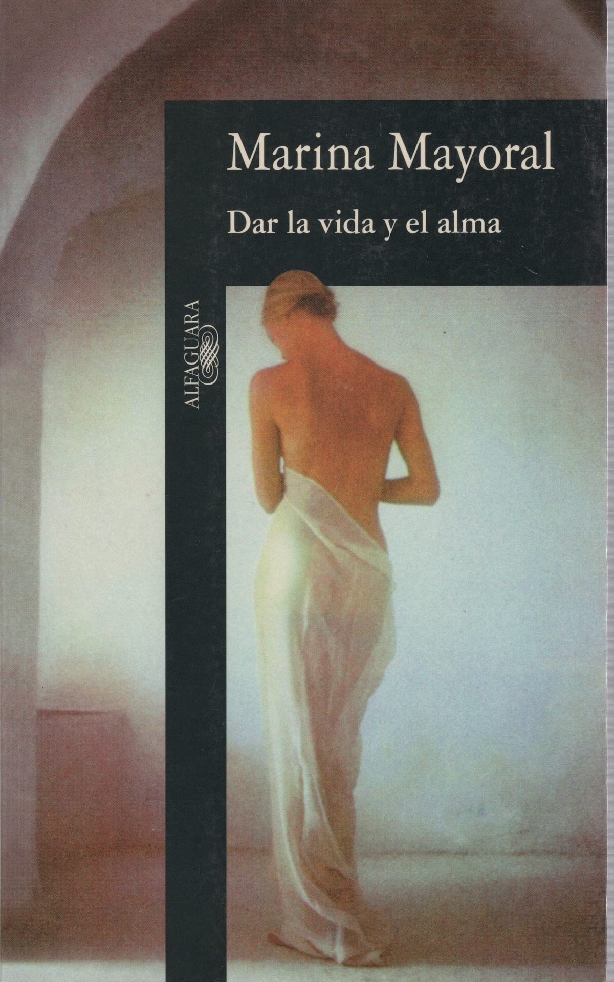 Dar la vida y el alma (HISPANICA) (Spanish Edition)