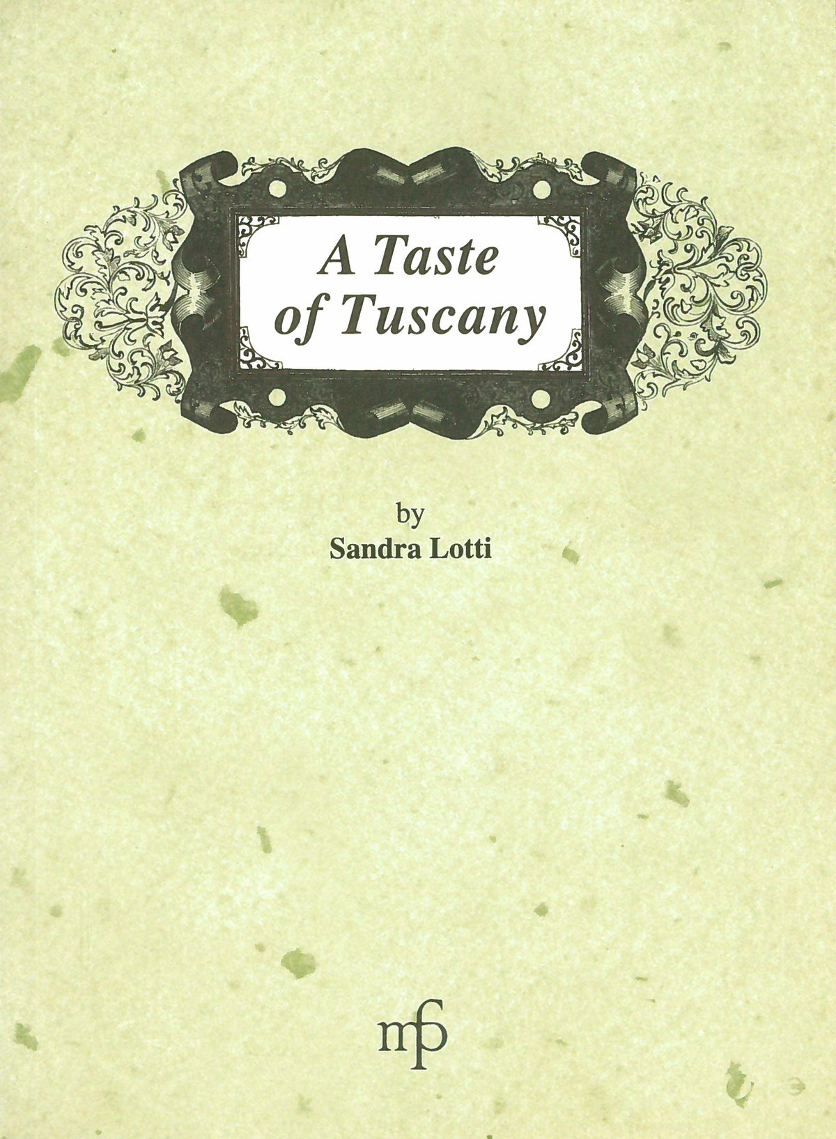 A Taste of Tuscany: Traditional Italian Recipes