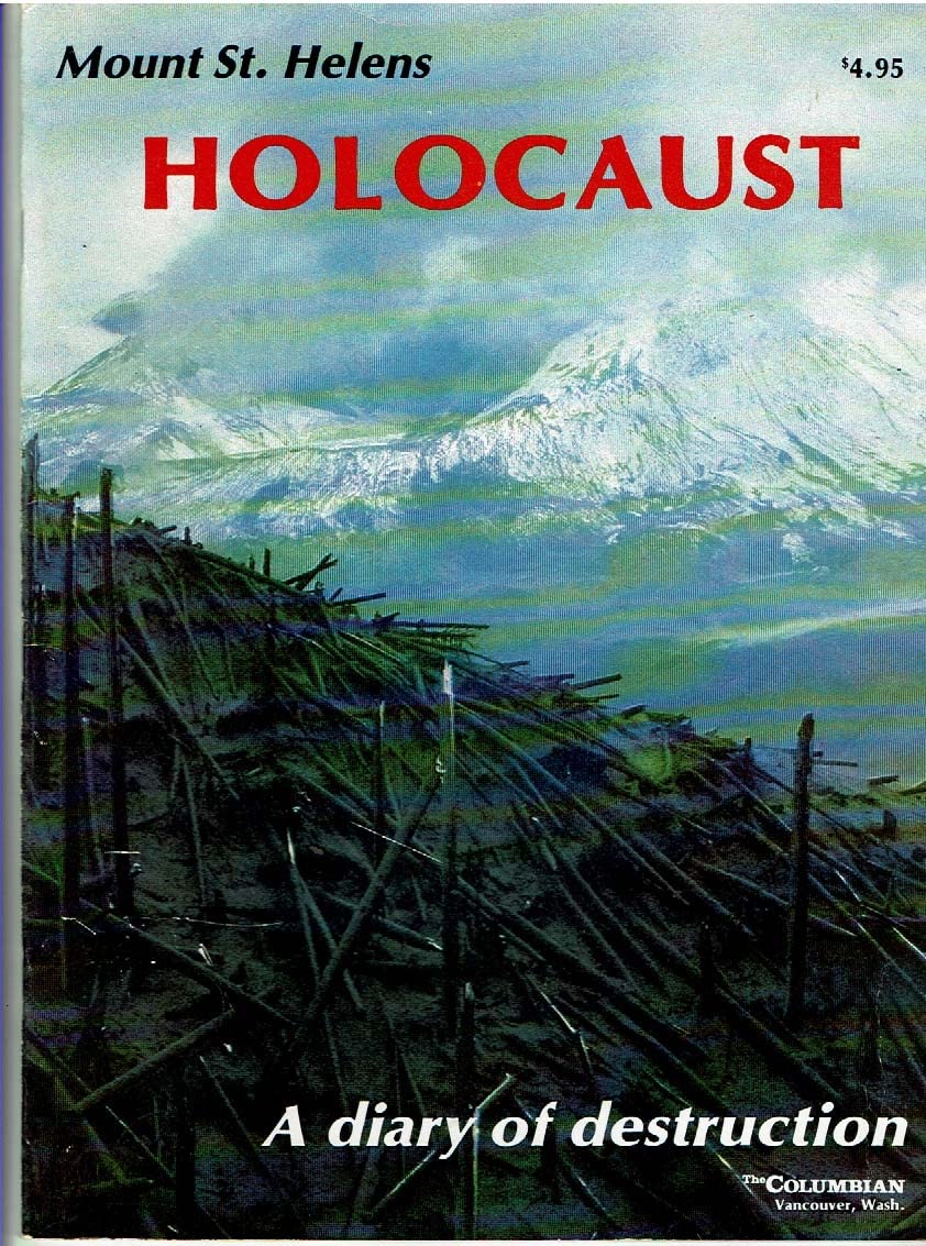 Mount St. Helens Holocaust: A Diary of Destruction