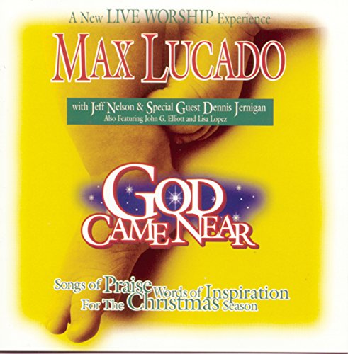 God Came Near: Songs Of Praise, Words Of Inspiration For The Christmas Season