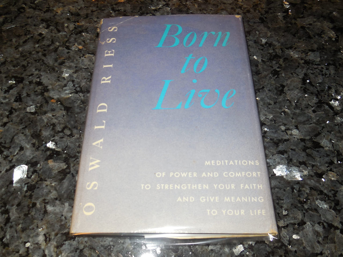 Born to Live: Meditaions of Power and Comfort to Strength Your Faith and Give Meaning to Your Life