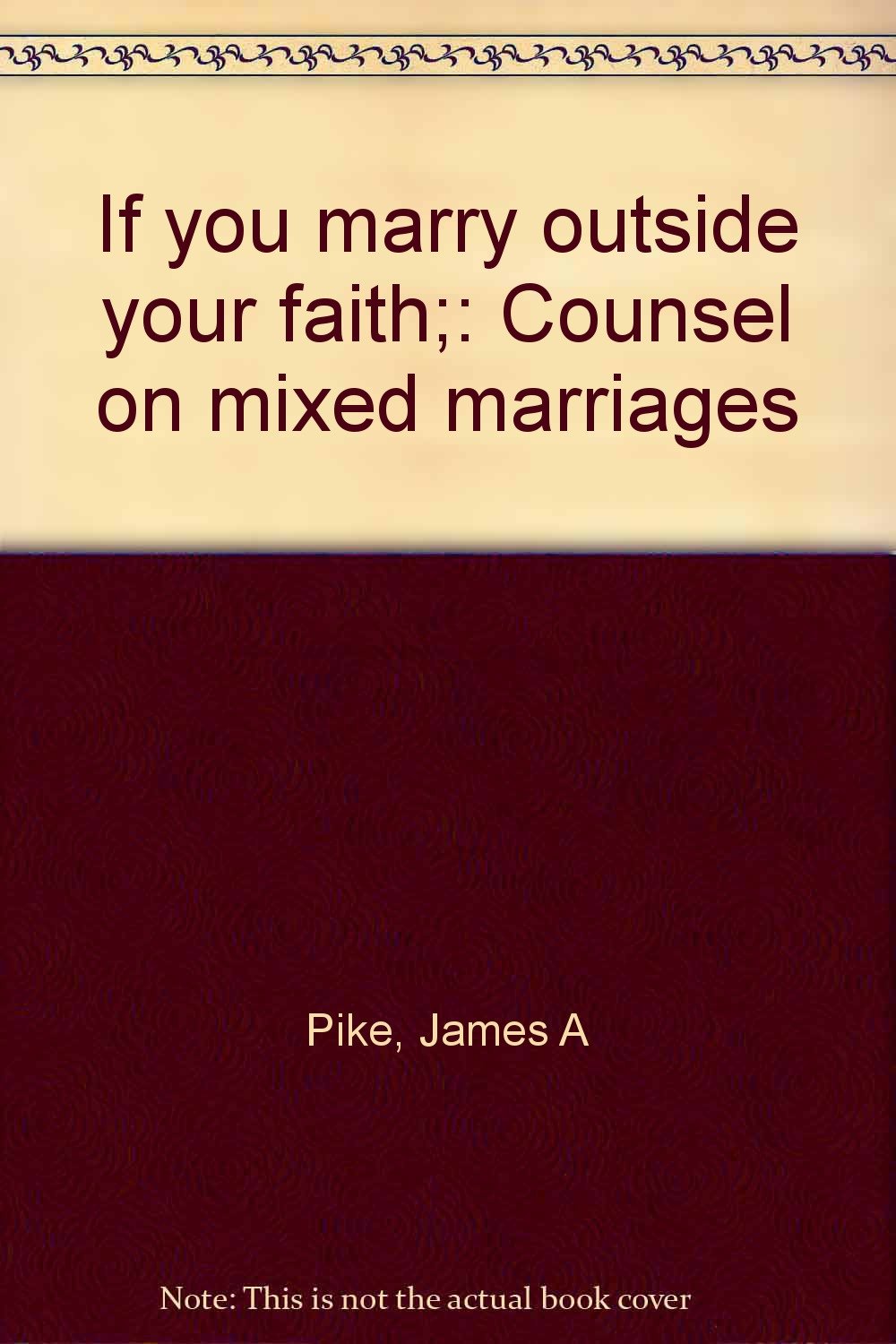 If you marry outside your faith;: Counsel on mixed marriages