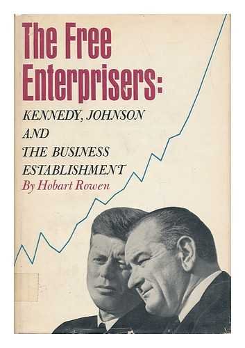 The free enterprisers: Kennedy, Johnson, and the business establishment