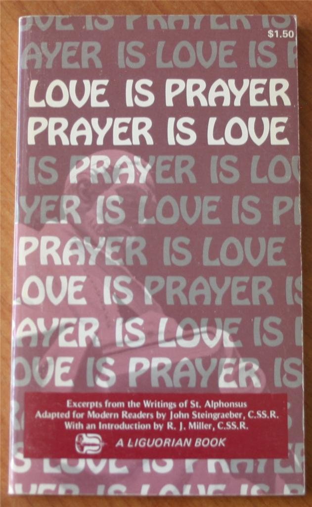 Love is prayer, prayer is love: Selected writings of St. Alphonsus,