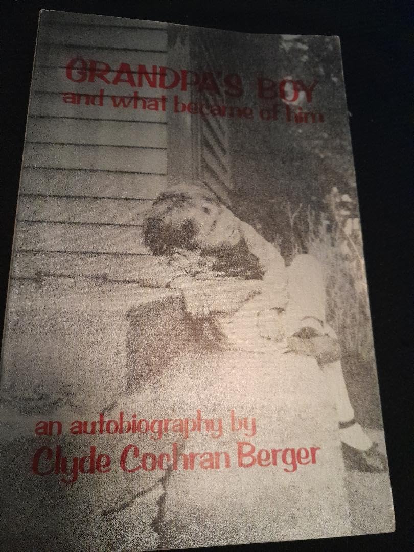 Grandpa's Boy and What Became of Him: An Autobiography