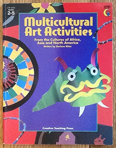 Multicultural art activities: From the cultures of Africa, Asia and North America : grades 2-5