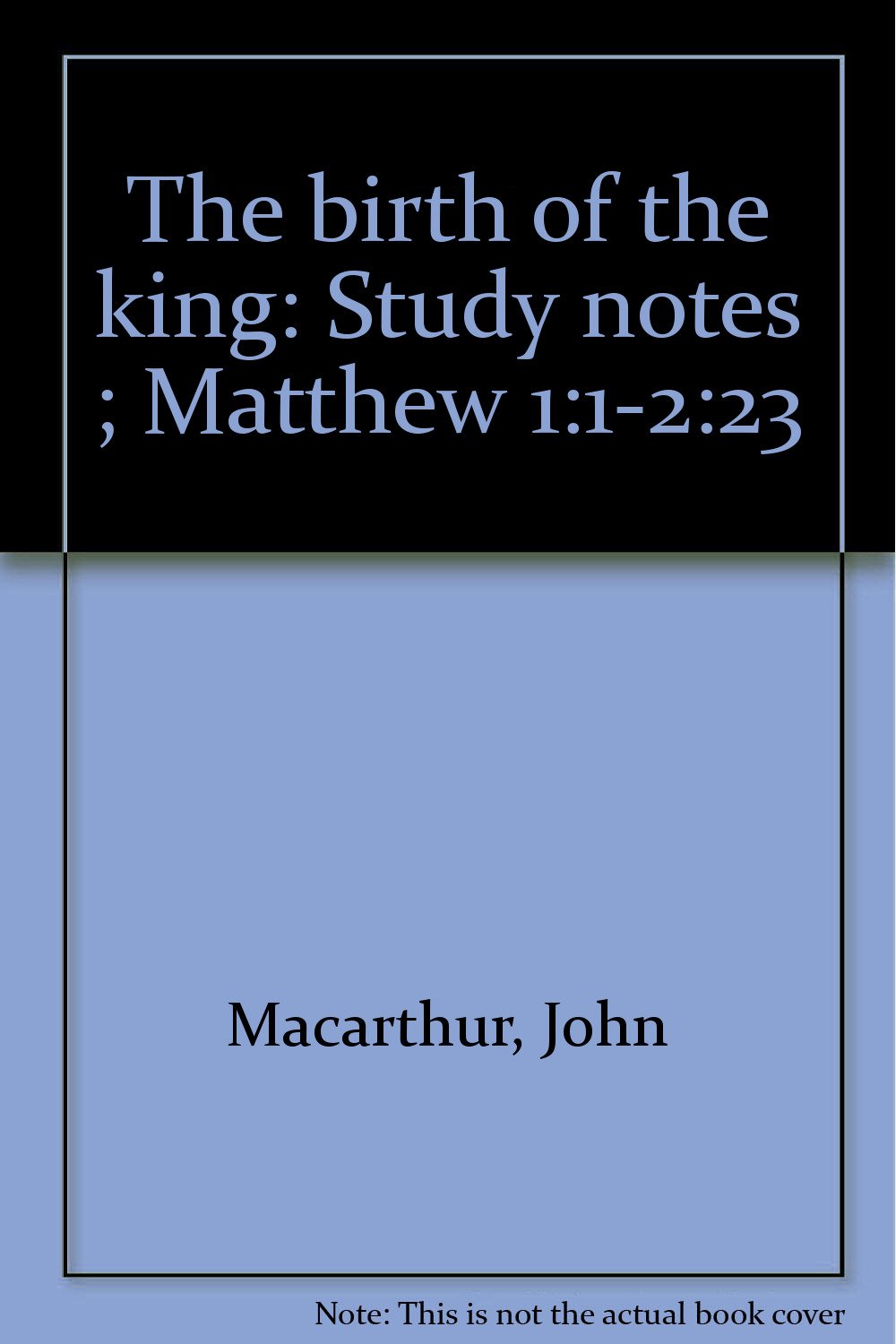 The birth of the king: Study notes ; Matthew 1:1-2:23