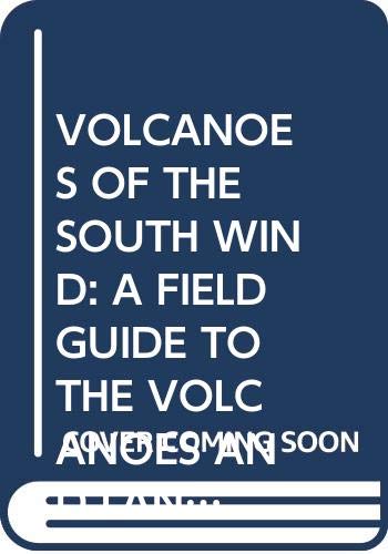 Volcanoes of the south wind: A field guide to the volcanoes and landscape of Tongariro National Park