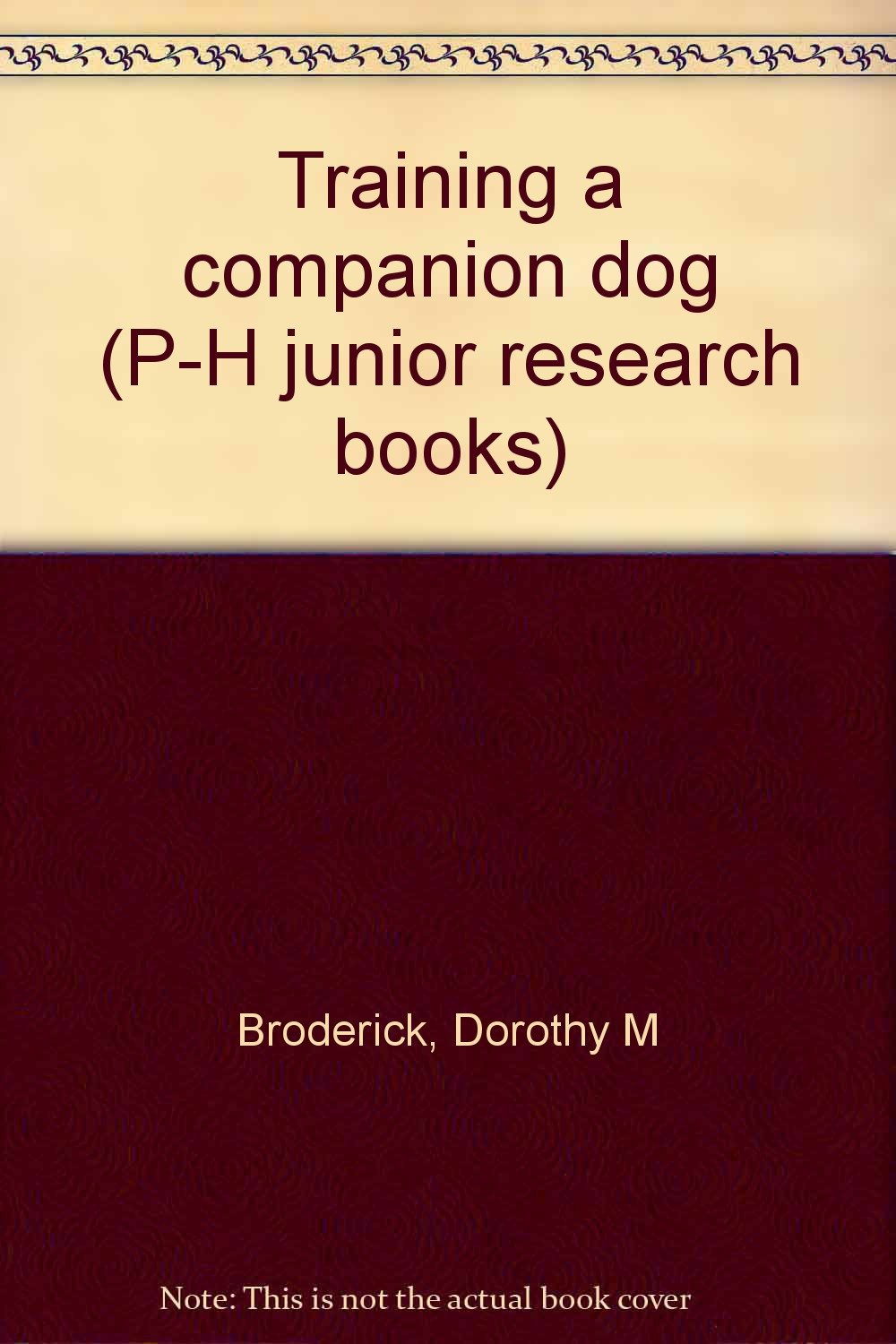 Training a companion dog (P-H junior research books)