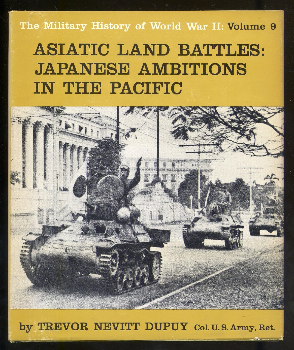 Asiatic land battles: Japanese ambitions in the pacific (His The military history of World War II. 9)