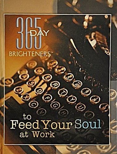 365 Day Brighteners to Feed Your Soul At Work