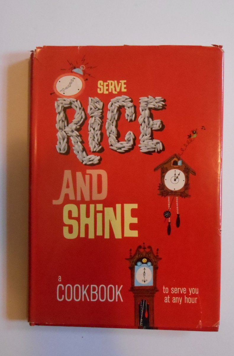 Serve Rice and Shine: a Cookbook to Serve You at Any Hour