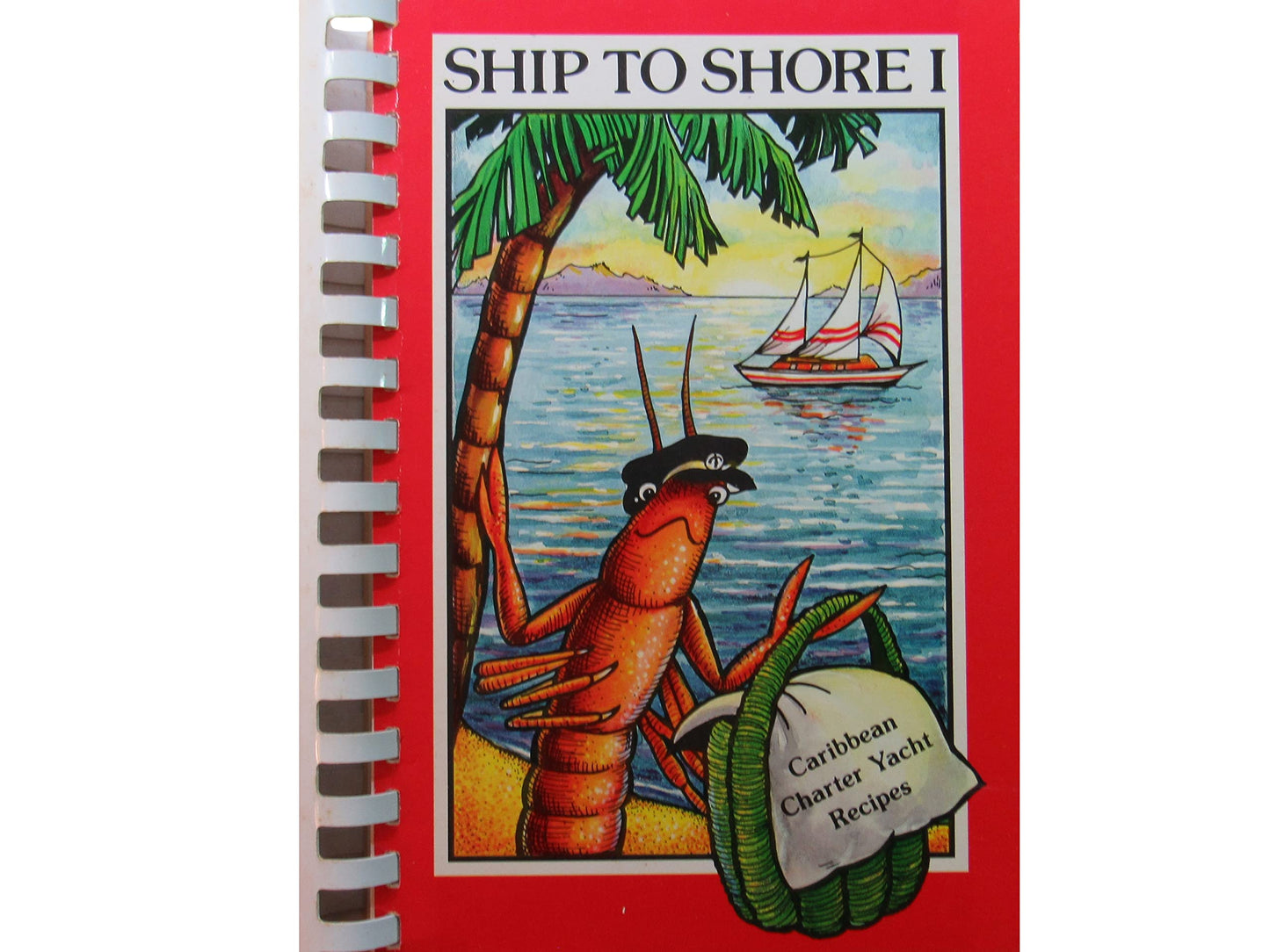 Ship to Shore 1 cookbook (Caribbean Charter Yacht Recipes)