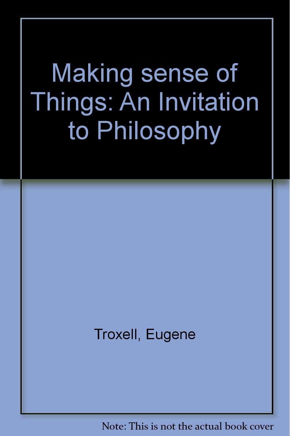 An Invitation to Philosophy Making Sense of Things: