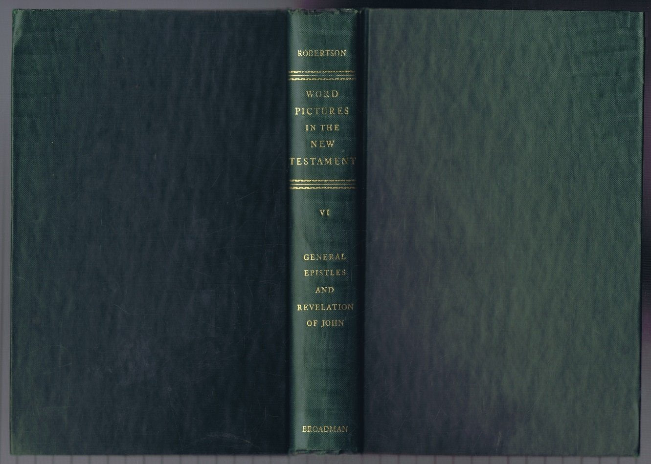 Word Pictures in the New Testament Volume VI The General Epistles and the Apocalypse