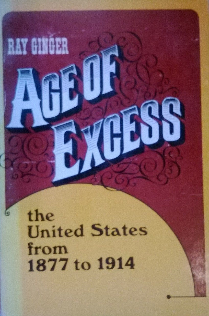 Age of Excess: The United Sates from 1877 to 1914