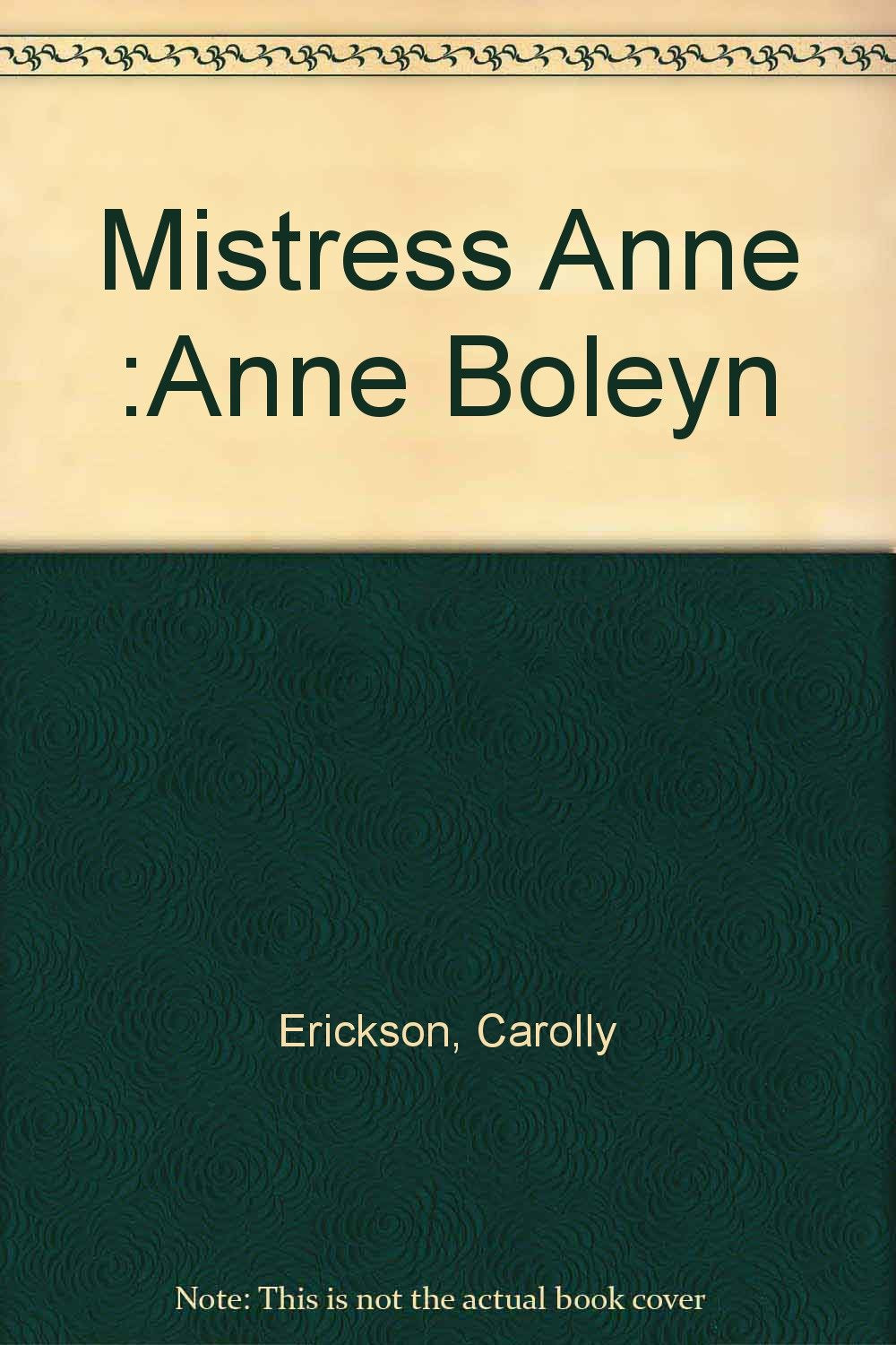 Mistress Anne :Anne Boleyn