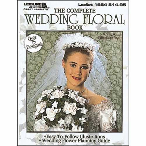 Leisure Arts-the Complete Wedding Floral Book