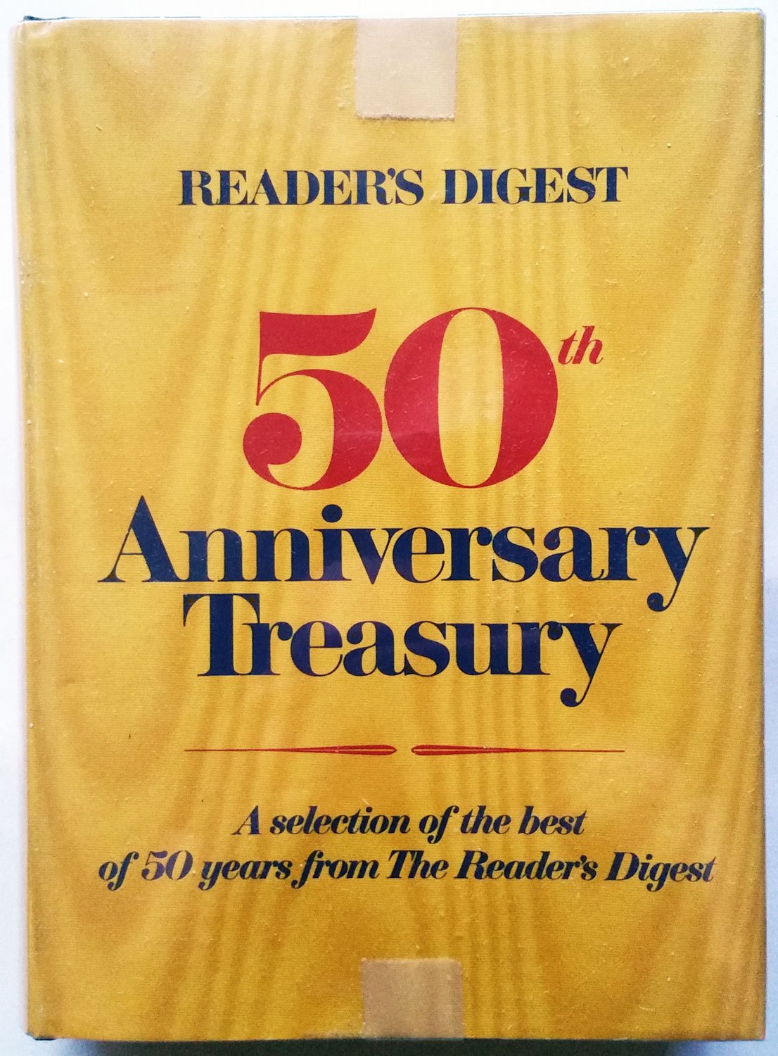 READER'S DIGEST 50TH ANNIVERSARY TREASURY A SELECTION OF THE BEST OF 50 YEARS FROM THE READER'S DIGEST