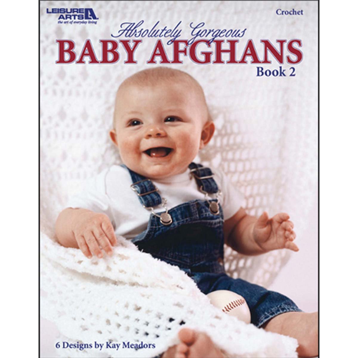 Leisure Arts Absolutely Gorgeous Baby Afghans, Book 2