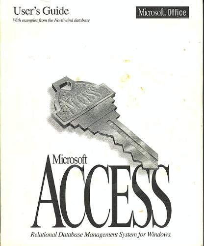 Microsoft Access, User's Guide: Relational Database Management System for Windows