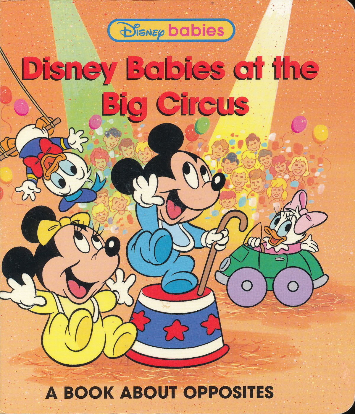 Disney Babies At the Big Circus: A Book About Opposites (Disney Babies)