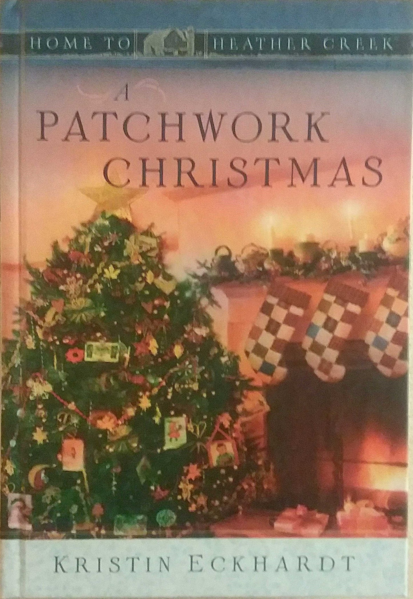 A Patchwork Christmas (Home to Heather Creek)