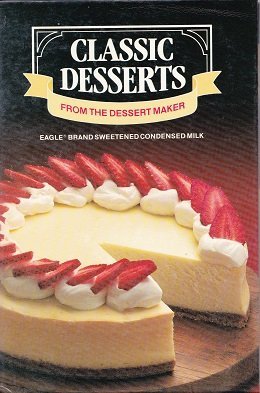 Classic Desserts From the Dessert Maker: Eagle Brand Sweetened Condensed Milk