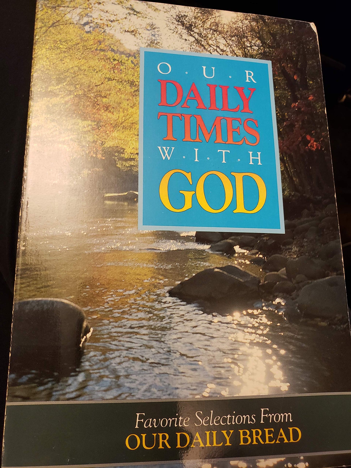 Our Daily Times With God Favorite Selections from Our Daily Bread -1992 publication.