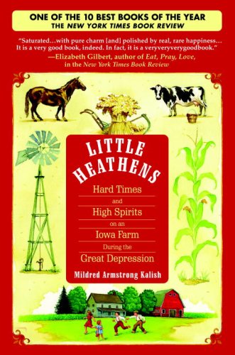 Little Heathens: Hard Times and High Spirits on an Iowa Farm During the Great Depression