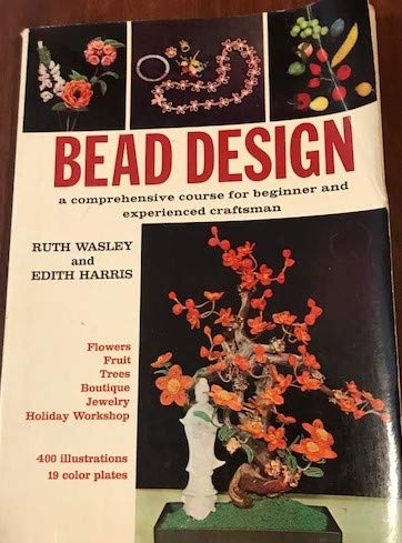 Bead Design a Comperhensive Course for Beginner and Experienced Craftsman
