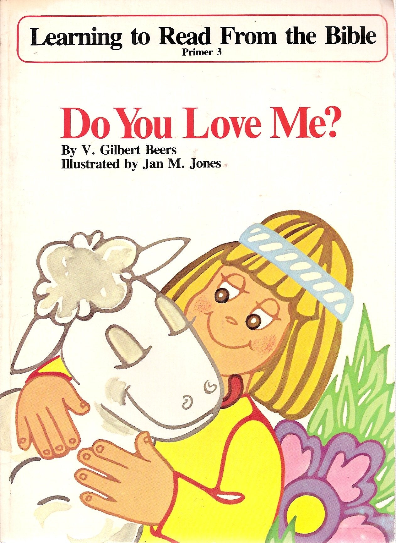 Do You Love Me? (Learning to Read From the Bible Primer 3)