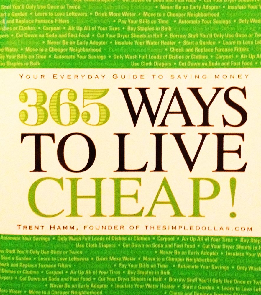 365 Ways To Live Cheap! Your Everyday Guide To Saving Money
