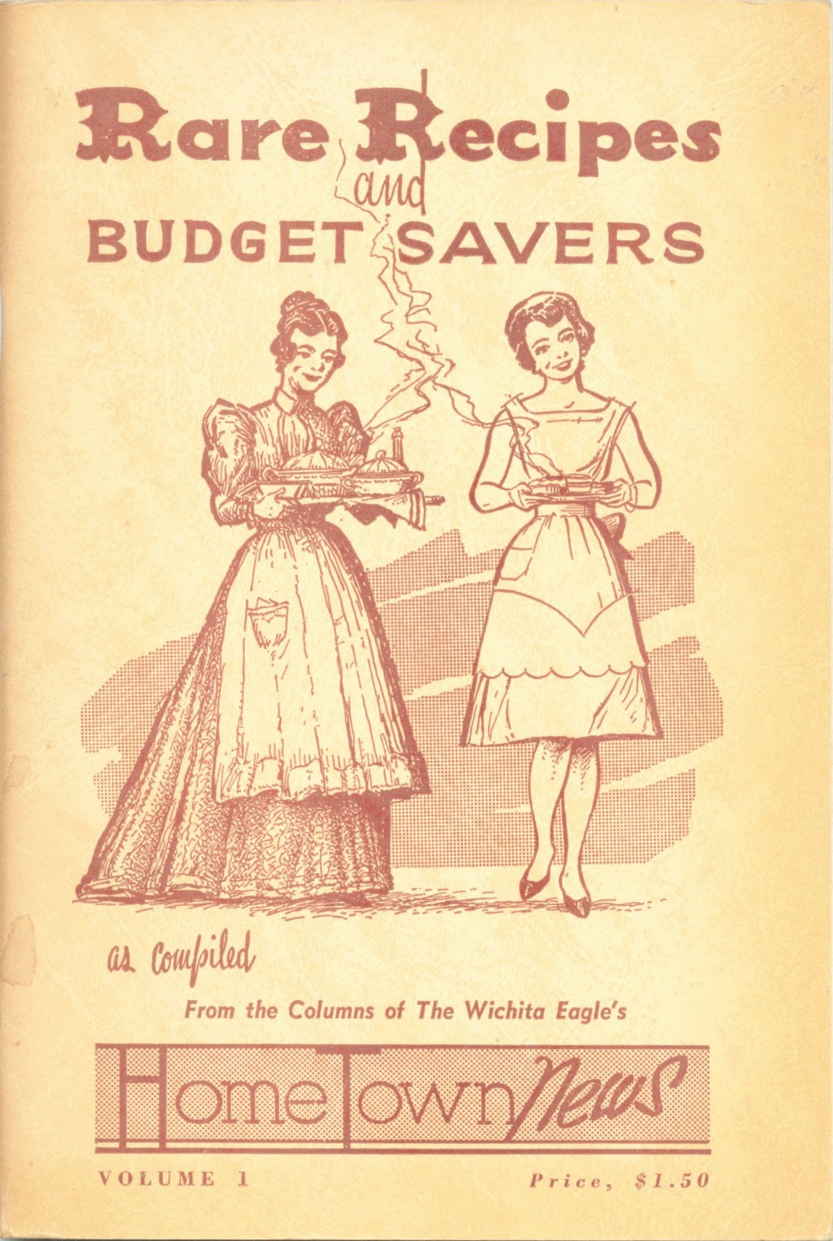 Rare Recipes and Budget Savers Hometown News (As compiled from the Columns of the Wichita Eagle, Volume 1)