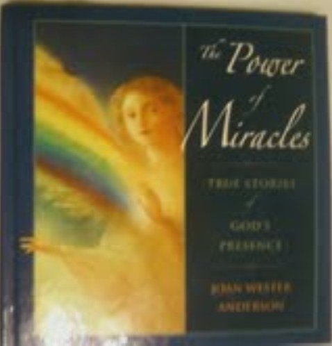 THE POWER OF MIRACLES: True Stories of God's PresenceF