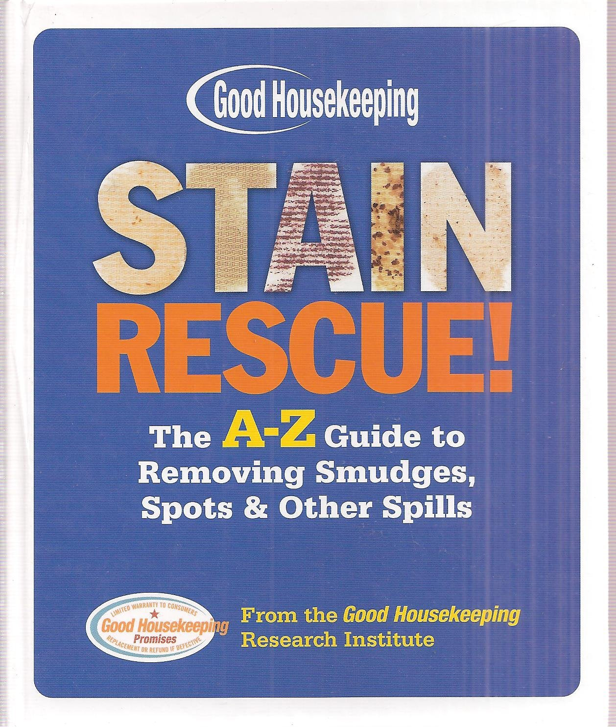 Stain Rescue!: The A-Z Guide to Removing Smudges, Spots & Other Spills