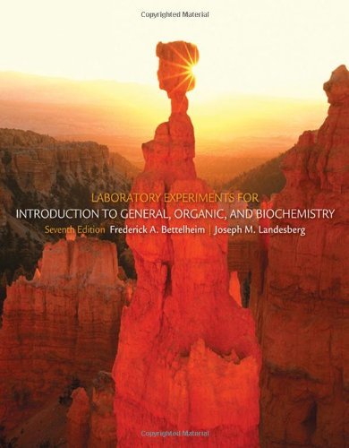 By Frederick A. Bettelheim Laboratory Experiments for Introduction to General, Organic and Biochemistry (7th Edition)