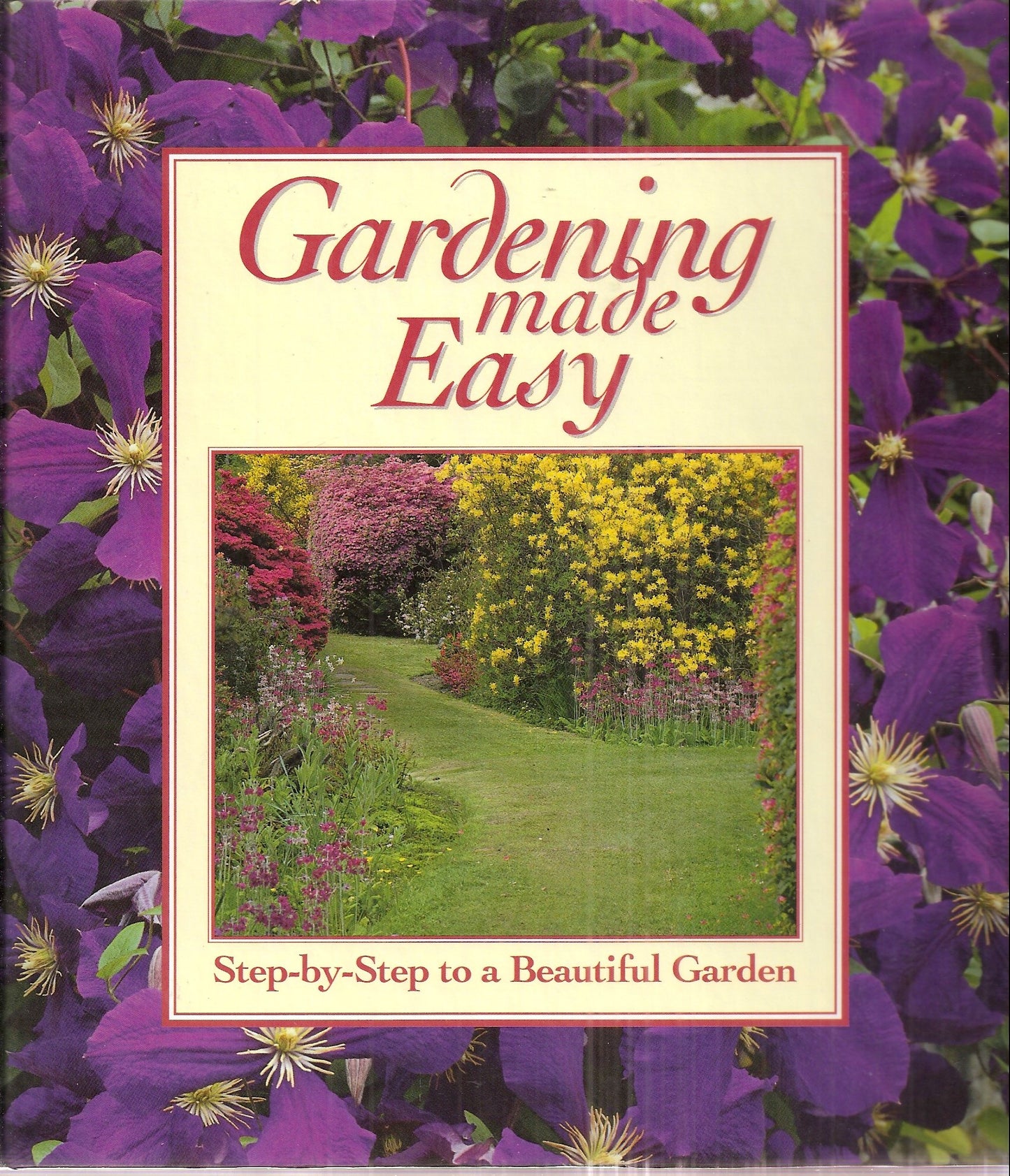 Gardening Made Easy: Step by Step to a Beautiful Garden (12 Groups in One 3-Ring Bound Edition)