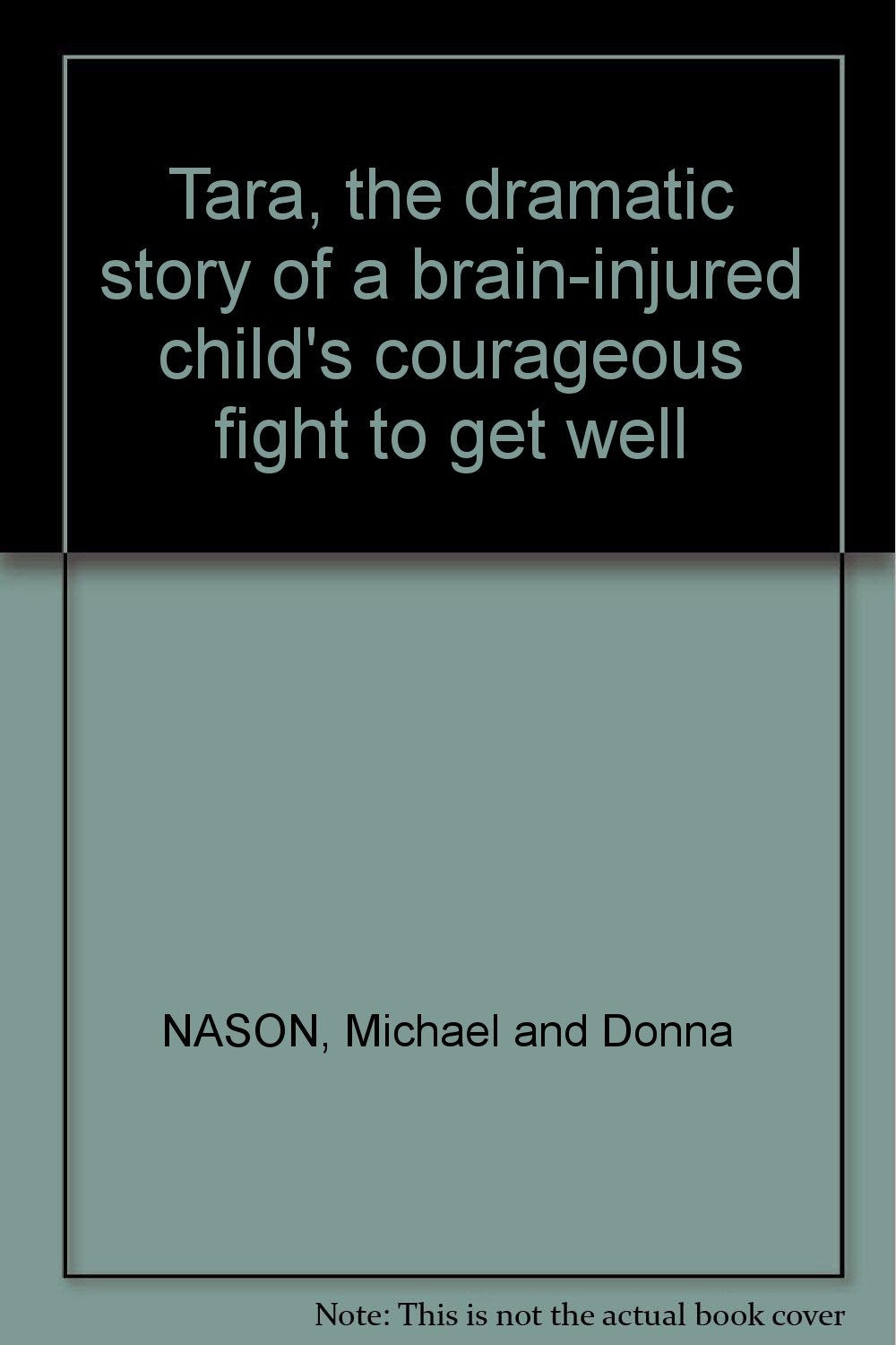 Tara, the dramatic story of a brain-injured child's courageous fight to get well