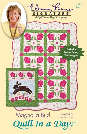 Magnolia Bud: Eleanor Burns Signature Pattern by Quilt in a Day