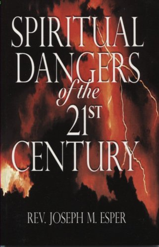 Spiritual Dangers of the 21st Century (Rev. Joseph Esper) - Paperback