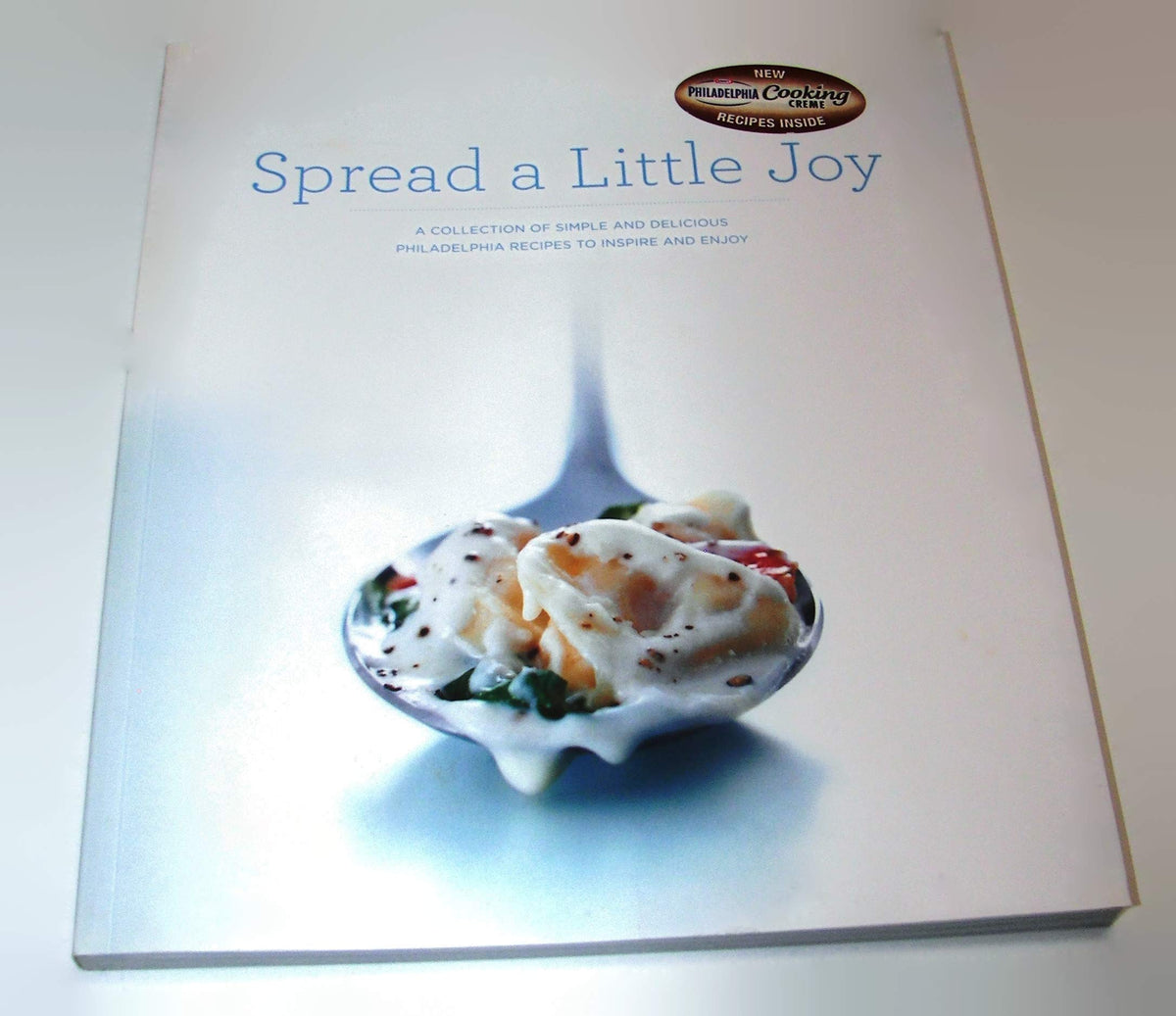 Spread a Little Joy - A Collection of Simple and Delicious Philadelphia Recipes to Inspire and Enjoy