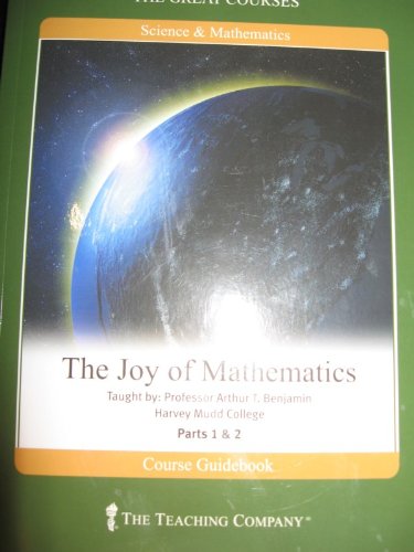 THE JOY OF MATHEMATICS PARTS 1 & 2; COURSE GUIDEBOOK; THE TEACHING CO; ONE PAPERBACK BOOK