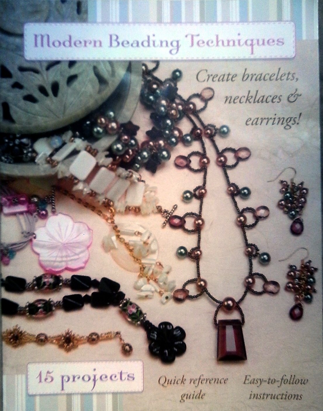 Modern Beading Techniques Create Bracelets, Necklaces & Earrings (Modern Beading Techniques Create Bracelets, Necklaces & Earrings)