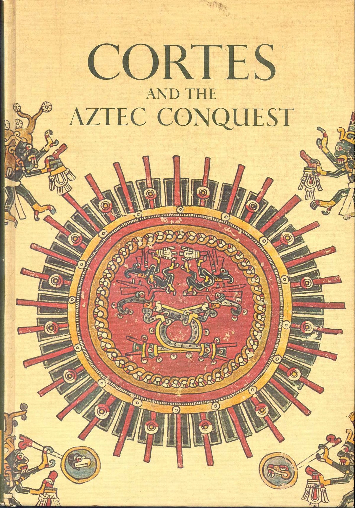 Cortes and the Aztec Conquest (A Horizon Caravel Book)