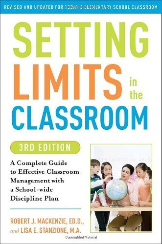 Setting Limits in the Classroom: A Complete Guide to Effective Classroom Management with a School-Wide Discipline Plan by Robert J MacKenzie (2010-08-15)