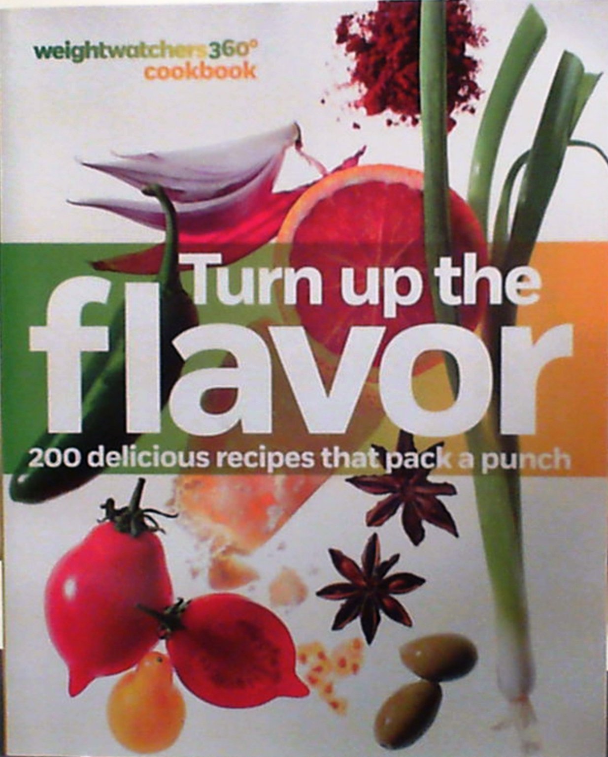 Turn Up the Flavor 200 Delicious Recipes That Pack a Punch Weightwatchers 360 Cookbook